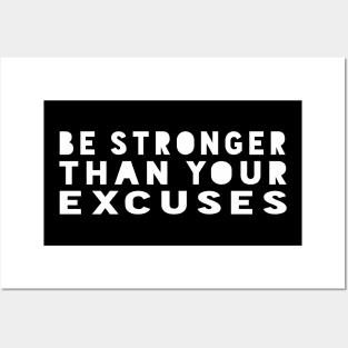 Be Stronger Than Your Excuses - Motivational Quote shirt Posters and Art